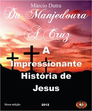Da Manjedoura a Cruz - A impressionante Historia de Jesus